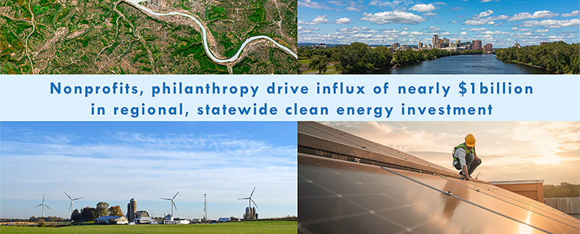 Nonprofits, philanthropies help create infrastructure for nearly $1 billion in clean energy funding for region and state